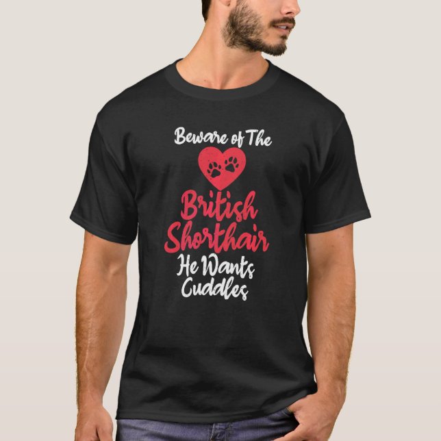 Camiseta Cuidado Com O British Shorthair Ele Quer Carinhos  (Frente)