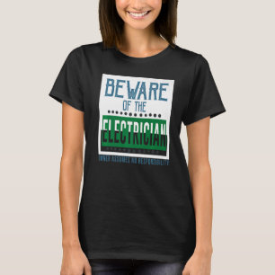 Camiseta Cuidado com o eletricista Proprietário não assume