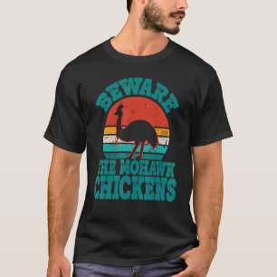 Camiseta Cuidado Com O Legal Cassovário Dos Galinhas Mohawk
