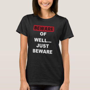 Camiseta Cuidado com o Sinal de Cuidado com o Poço, Cuidado