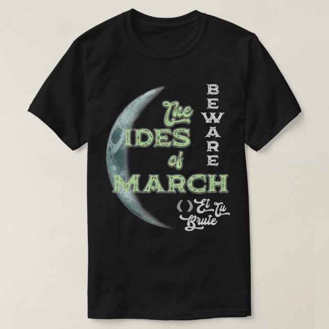 Camiseta Cuidado com os Ides de março Moon Et Tu Brute (Frente do Design)