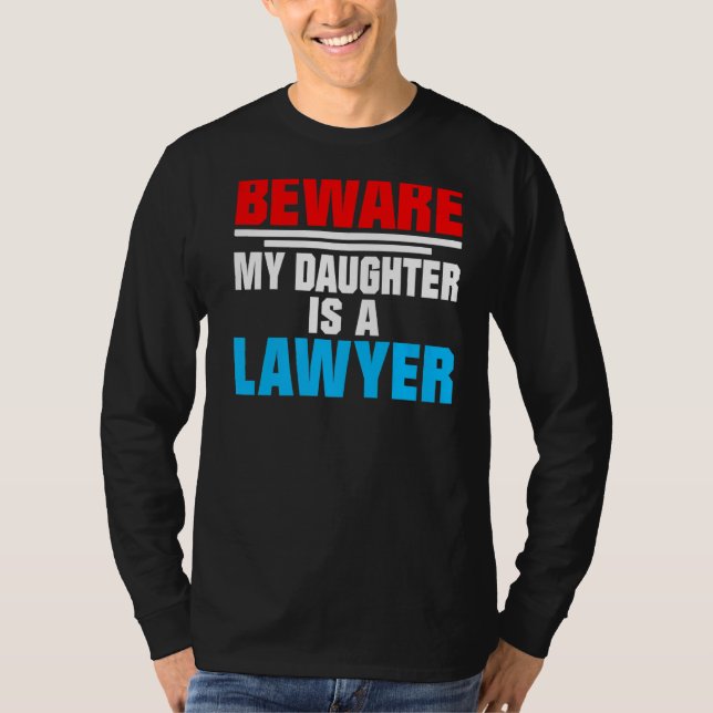 Camiseta Cuidado Com Que Minha Filha É Advogada (Frente)