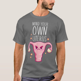 Camiseta Cuidado com seu próprio úteroPro Escolha Mulheres 