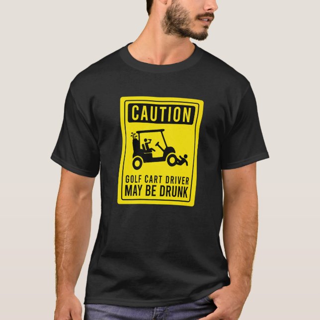 Camiseta Cuidado Condutor de Carrinho de Golfe Pode Estar E (Frente)