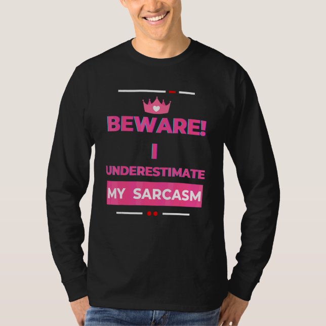 Camiseta Cuidado Eu Subestimo Meu Sarcasmo Sarcástico  2 (Frente)
