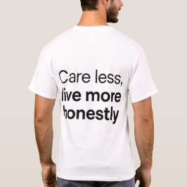 Camiseta Cuidado Menos Viva Mais Honestamente Citação