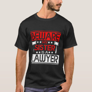 Camiseta Cuidado, Minha Irmã É Advogada