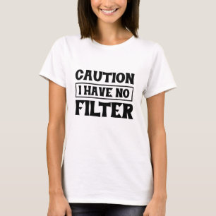 Camiseta Cuidado Não Tenho Citações Engraçadas De Filtro