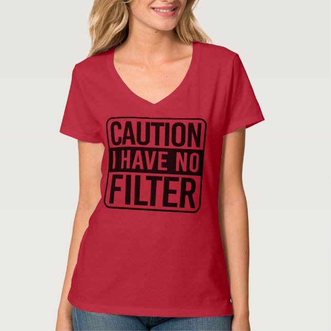 Camiseta Cuidado: Não Tenho Filtro (Frente)
