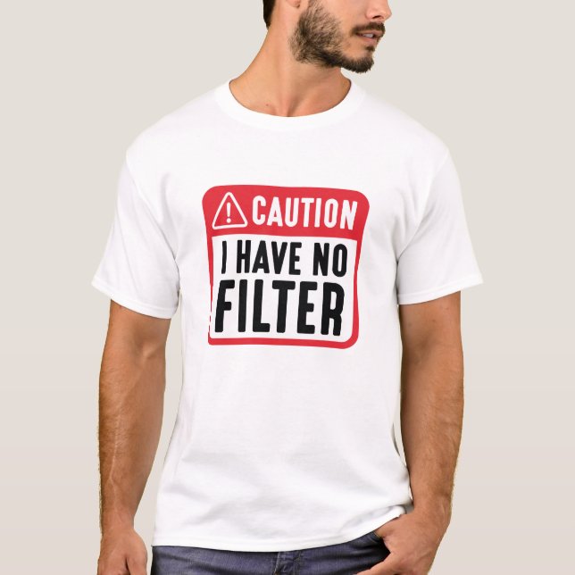 Camiseta Cuidado: Não Tenho Filtro (Frente)
