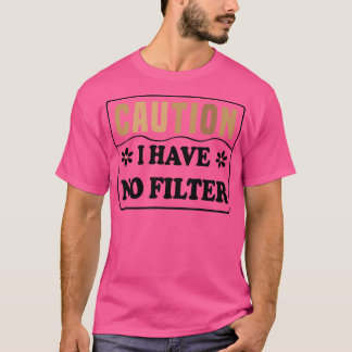 Camiseta Cuidado: Não Tenho Filtro 1