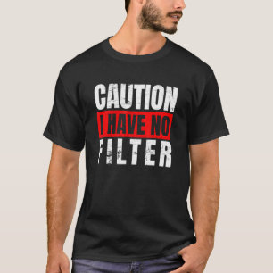 Camiseta Cuidado Não Tenho Filtro Engraçado Humor Sarcástic