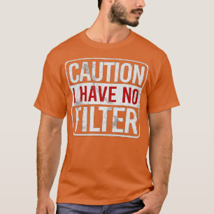 Camiseta Cuidado, não tenho nenhum filtro de humor sarcásti