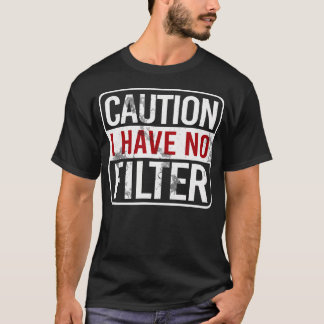 Camiseta Cuidado Não Tenho Nenhum Filtro Engraçado Humor Sa