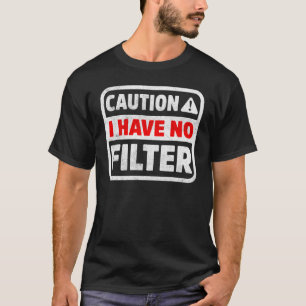 Camiseta Cuidado Não Tenho Nenhum Filtro Engraçado Humor Sa