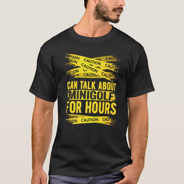 Camiseta Cuidado Pode Falar Sobre Minigolf Por Horas (Frente)