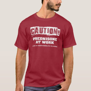 Camiseta Cuidado! Prednisona no Trabalho