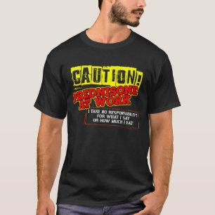 Camiseta Cuidado! Prednisona no Trabalho um Destinatário d