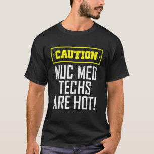 Camiseta Cuidado Tecnólogo de Medicina Nuclear Tec Med Nucl