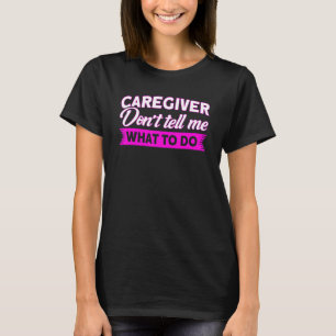 Camiseta Cuidador de Enfermagem Não Me Diga O Que Fazer Enf