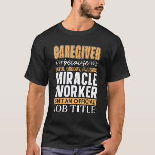 Camiseta Cuidador Porque Super Groovy Estudante Enfermeira