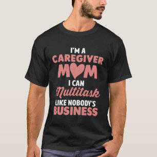 Camiseta Cuidadora Mamãe Eu Posso Multitarefa Como Negócio 