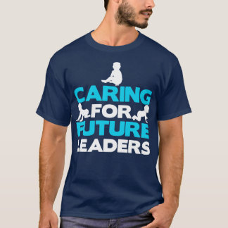Camiseta Cuidados De Dia Para Futuros Líderes De Cuidados I