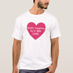 Camiseta Cuidados Familiares Fazem Isso Com Amor
