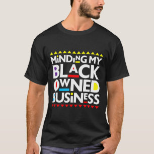 Camiseta Cuidando do Meu Negócio de Propriedade Negra Histó