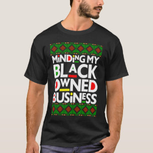 Camiseta Cuidando do Meu Negócio de Propriedade Negra Mês d