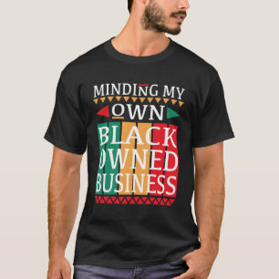 Camiseta Cuidando Do Meu Próprio Negócio Negro Para Um Empr