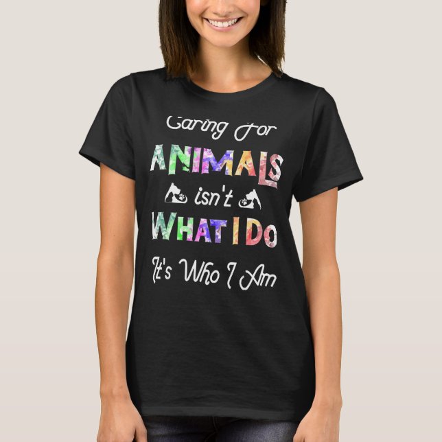 Camiseta Cuidar de Animais não é o que eu faço É quem eu so (Frente)