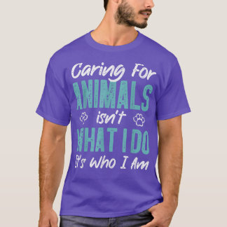 Camiseta Cuidar de Animais não é o que eu faço É quem eu so
