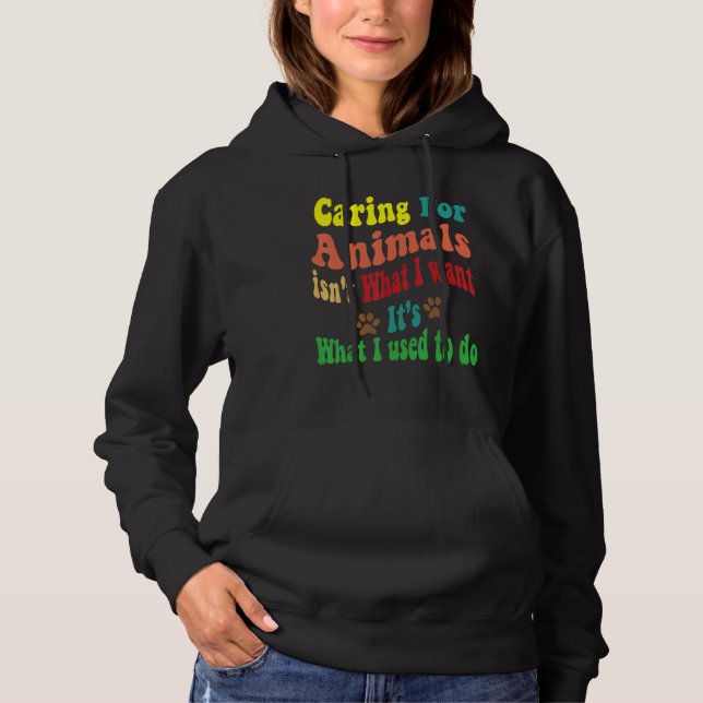 Camiseta Cuidar de animais não é o que eu quero. (Frente)