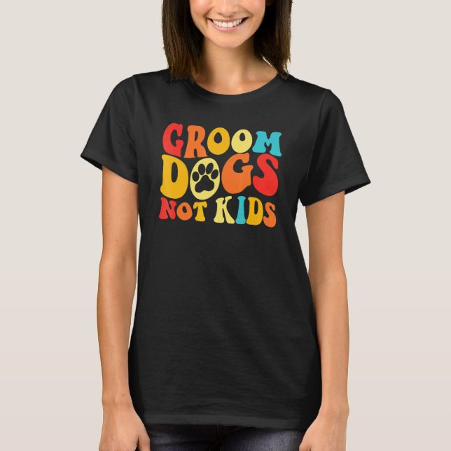 Camiseta Cuidar de Cães Não de Crianças  Cães Fofos Meme Gr (Frente)