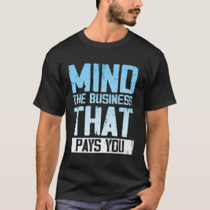 Camiseta Cuide Do Negócio Que Te Paga