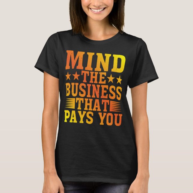 Camiseta Cuide Do Negócio Que Te Paga (Frente)