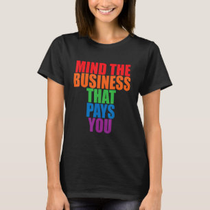 Camiseta Cuide Do Negócio Que Te Paga