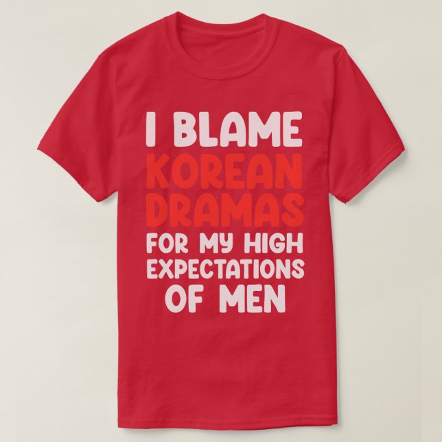 Camiseta Culpo Dramas Coreanos pelas Minhas Elevadas Expect (Frente do Design)
