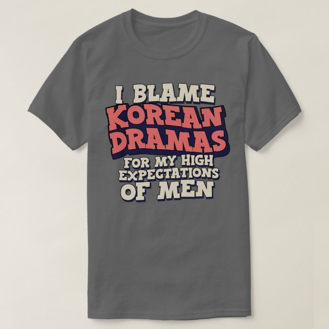 Camiseta Culpo Dramas Coreanos pelas Minhas Elevadas Expect (Frente do Design)
