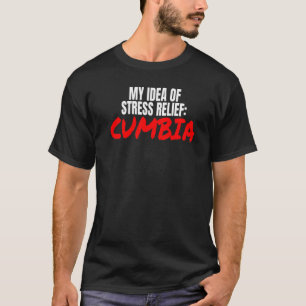 Camiseta Cumbia Dança Acessa Minha Ideia De Alivio De Estre