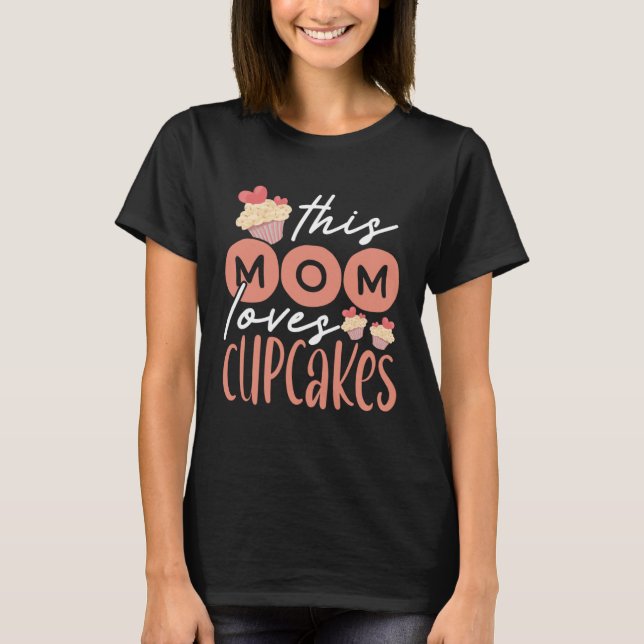 Camiseta Cupcake Mom Baking Mama Baker Chef Dessert Mothers (Frente)
