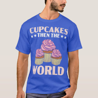 Camiseta Cupcakes Depois A Comida Mundial De Pastas De Muff