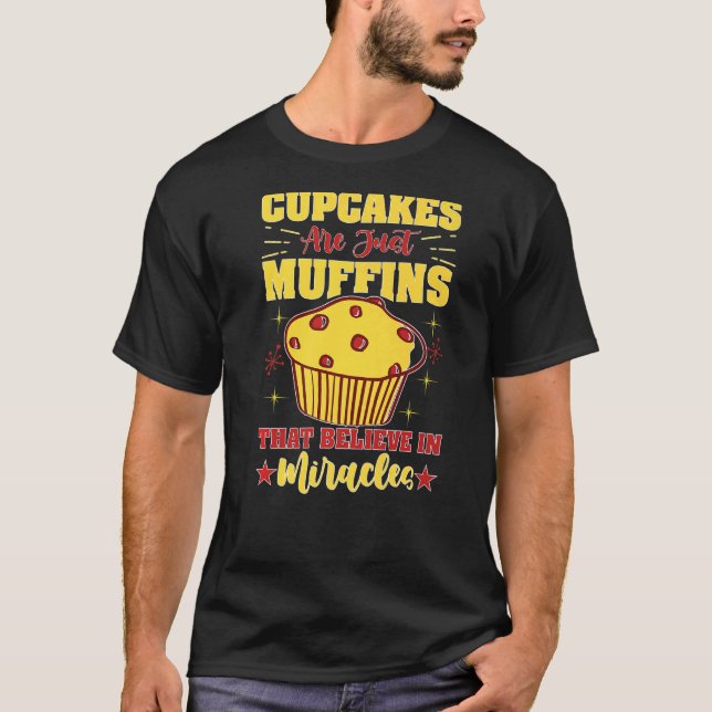 Camiseta Cupcakes São Apenas Muffins Que Acreditam Em Milag (Frente)