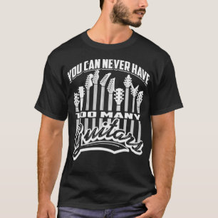 Camiseta Curioso Notável Que Você Nunca Pode Ter Muitas Gui
