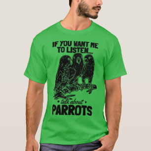 Camiseta Curioso Papagaio Se Quiser Que Eu Ouça Falar Sobre