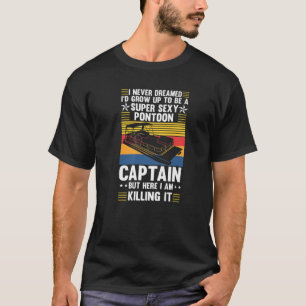 Camiseta Curioso Pontoon que nunca sonhei que iria crescer 