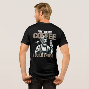 Camiseta Curioso Primeiro Eu Bebo Café Do Que Eu Construo C