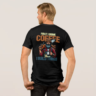 Camiseta Curioso Primeiro Eu Bebo Café Do Que Eu Construo C