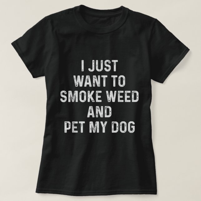 Camiseta Curioso Stoner Deu-Me Só Quero Fumar Erva E Pe (Frente do Design)